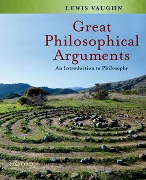 Great Philosophical Arguments: An Introduction to Philosophy de Lewis Vaughn