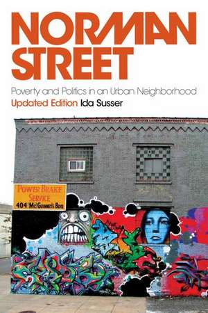 Norman Street: Poverty and Politics in an Urban Neighborhood de Ida Susser