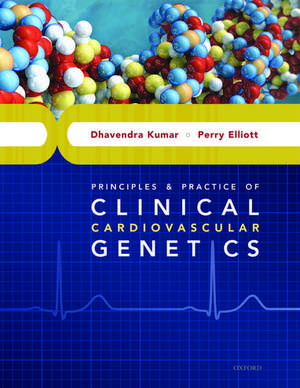 Principles and Practice of Clinical Cardiovascular Genetics de Dhavendra Kumar