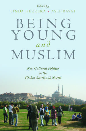 Being Young and Muslim: New Cultural Politics in the Global South and North de Linda Herrera