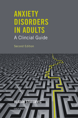 Anxiety Disorders in Adults: A Clinical Guide de PhD, Vladan Starcevic, MD