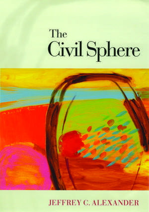 The Civil Sphere de Jeffrey C. Alexander