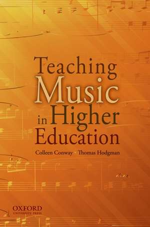 Teaching Music in Higher Education de Colleen M. Conway