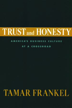 Trust and Honesty: America's Business Culture at a Crossroad de Tamar Frankel