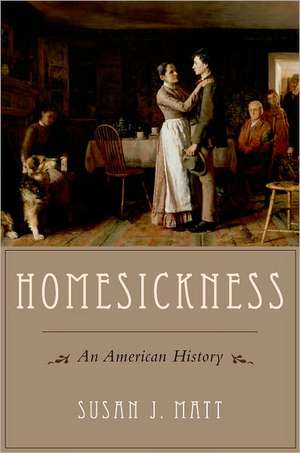 Homesickness: An American History de Susan J. Matt
