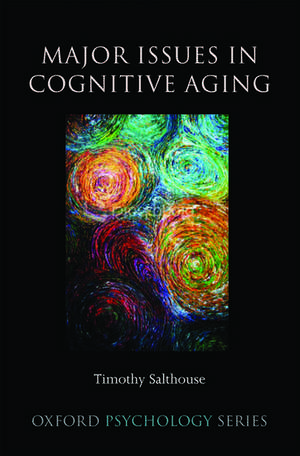 Major Issues in Cognitive Aging de Timothy Salthouse