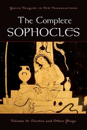 The Complete Sophocles: Volume II: Electra and Other Plays de Peter Burian