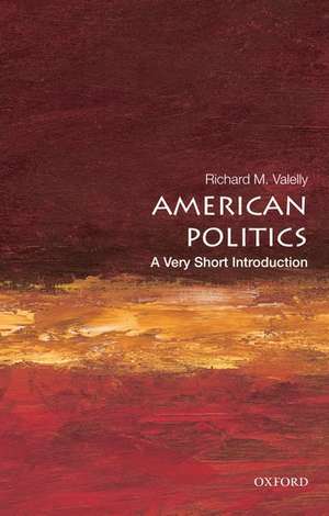 American Politics: A Very Short Introduction de Richard M. Valelly