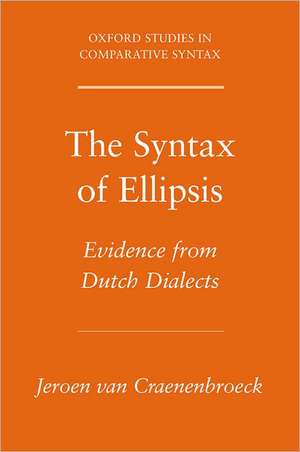 The Syntax of Ellipsis: Evidence from Dutch Dialects de Jeroen Van Craenenbroeck