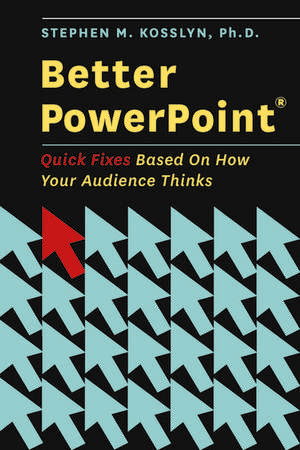 Better PowerPoint (R): Quick Fixes Based On How Your Audience Thinks de Stephen Kosslyn