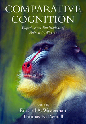 Comparative Cognition: Experimental Explorations of Animal Intelligence de Edward A Wasserman