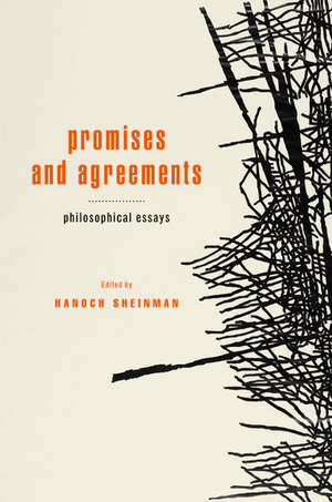 Promises and Agreements: Philosophical Essays de Hanoch Sheinman