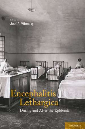 Encephalitis Lethargica: During and After the Epidemic de Joel Vilensky, PhD