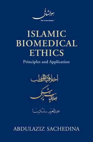 Islamic Biomedical Ethics Principles and Application de Abdulaziz Sachedina