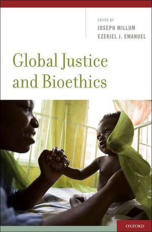 Global Justice and Bioethics de Joseph Millum