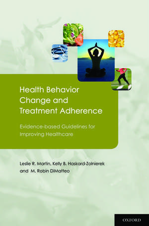 Health Behavior Change and Treatment Adherence: Evidence-based Guidelines for Improving Healthcare de Leslie Martin