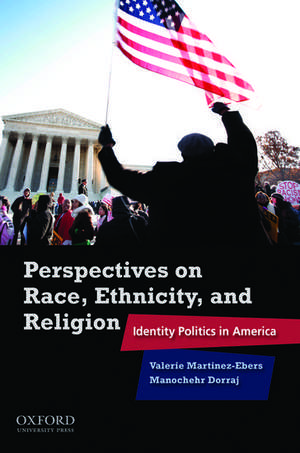 Perspectives on Race, Ethnicity, and Religion: Identity Politics in America de Valerie Martinez-Ebers