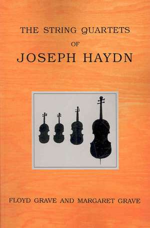 The String Quartets of Joseph Haydn de Floyd Grave