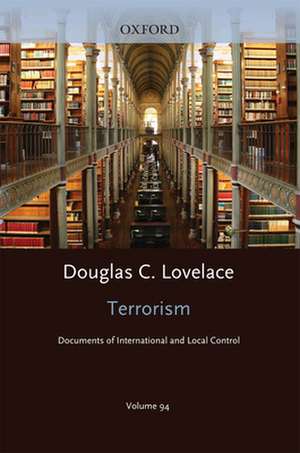 Terrorism Documents of International and Local Control: Volume 94 de Esq, Douglas C Lovelace Jr, 