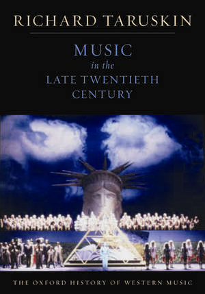 The Oxford History of Western Music: Music in the Late Twentieth Century de Richard Taruskin