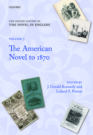 The Oxford History of the Novel in English: Volume 5: The American Novel from Its Beginnings to 1870 de J. Gerald Kennedy