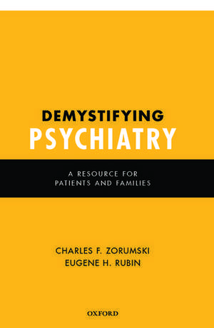 Demystifying Psychiatry: A Resource for Patients and Families de Charles F. Zorumski, MD