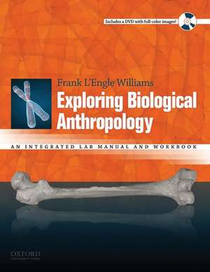 Exploring Biological Anthropology: An Integrated Lab Manual and Workbook [With DVD] de Frank L'Engle Williams