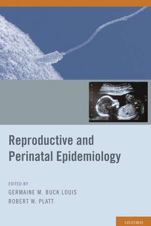 Reproductive and Perinatal Epidemiology de Germaine M. Buck Louis