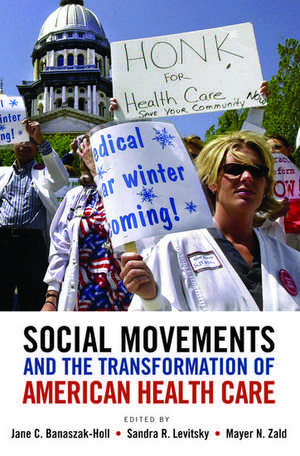 Social Movements and the Transformation of American Health Care de Jane Banaszak-Holl