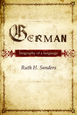 German: Biography of a Language de Ruth H. Sanders