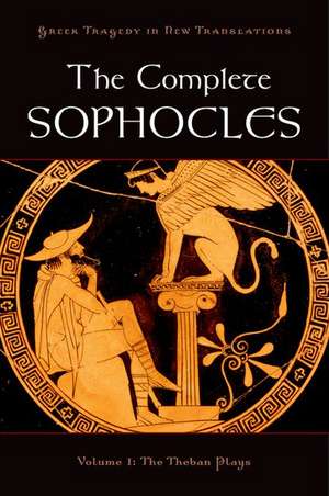 The Complete Sophocles: Volume I: The Theban Plays de Peter Burian