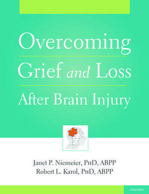 Overcoming Grief and Loss After Brain Injury de Janet Niemeier