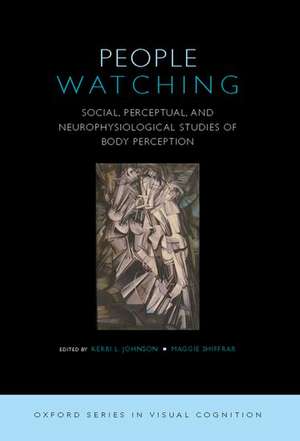 People Watching: Social, Perceptual, and Neurophysiological Studies of Body Perception de Kerri Johnson