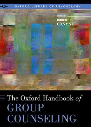 The Oxford Handbook of Group Counseling de Robert K. Conyne