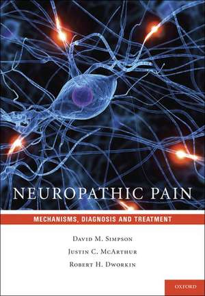 Neuropathic Pain: Mechanisms, Diagnosis and Treatment de David M. Simpson