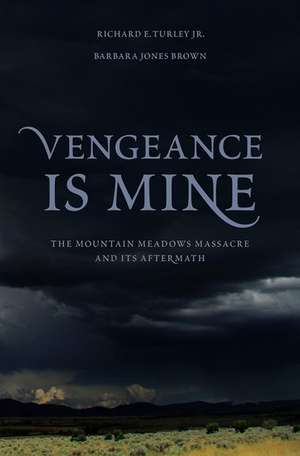 Vengeance Is Mine: The Mountain Meadows Massacre and Its Aftermath de Richard E. Turley