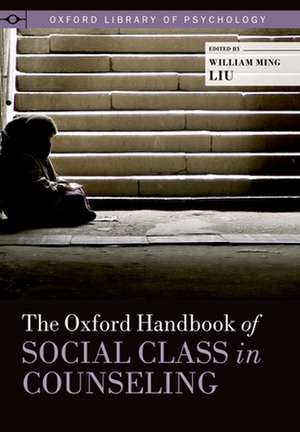 The Oxford Handbook of Social Class in Counseling de William Ming Liu