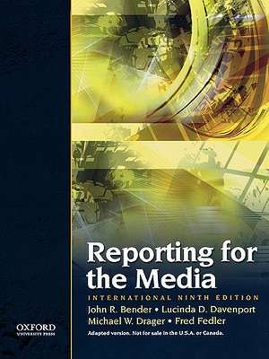 Reporting the Media: International Ninth Edition de John R. Bender