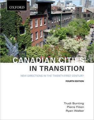 Canadian Cities in Transition: New Directions in the Twenty-First Century de Trudi Bunting