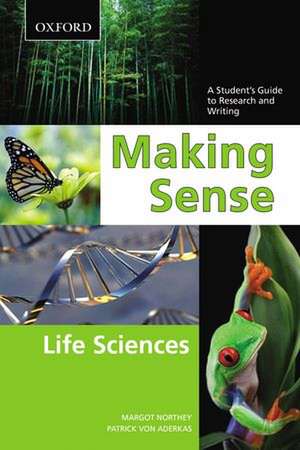 Making Sense in the Life Sciences: A Student's Guide to Writing and Research de Margot Northey