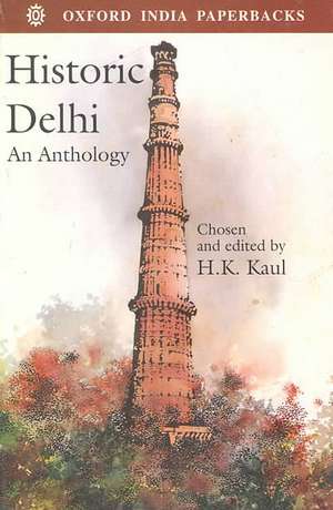 Historic Delhi: An Anthology de H. K. Kaul