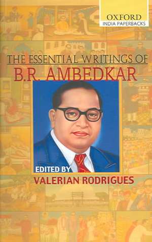 The Essential Writings of B.R. Ambedkar de Valerian Rodrigues