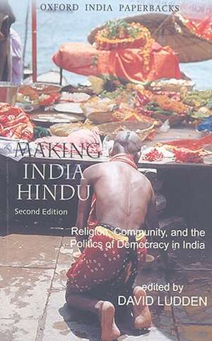 Making India Hindu: Religion, Community, and the Politics of Democracy in India de David Ludden