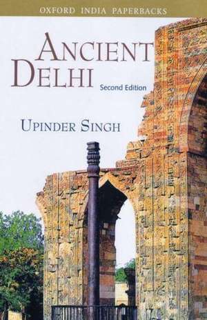 Ancient Delhi de Upinder Singh