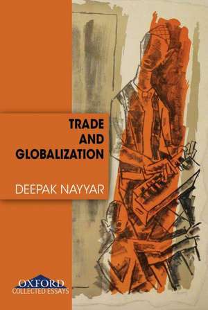 Trade and Globalization: Collected Essays de Deepak Nayyar