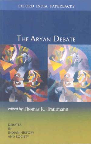 The Aryan Debate de Thomas R. Trautmann