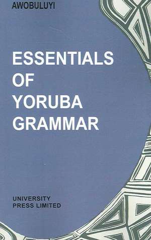 Essentials of Yoruba Grammar de Oladele Awobuluyi