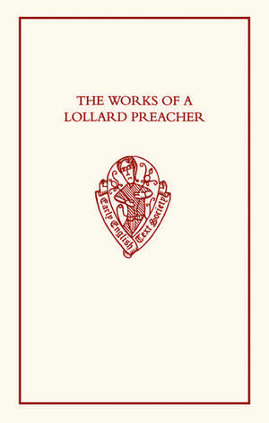 The Works of a Lollard Preacher: The sermon Omnis plantacio, The Tract Fundamentum aliud nemo potest ponere and The Tract De oblacione iugis sacrificii de Anne Hudson