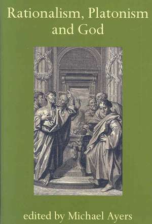 Rationalism, Platonism and God: A Symposium on Early Modern Philosophy de Michael Ayers