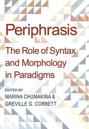 Periphrasis: The Role of Syntax and Morphology in Paradigms de Marina Chumakina